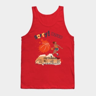 Sorry Boys my Valentine is Basketball - Women Basketball player Tank Top